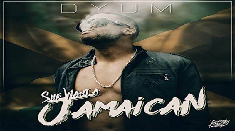 SHE WANT A JAMAICAN Dyum