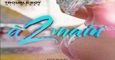 A 2 MAIN Trouble Boy Hitmaker, dance hall 2018