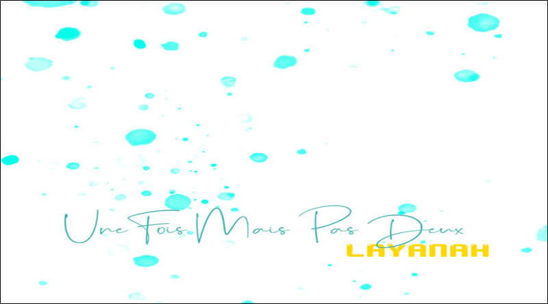 UNE FOIS MAIS PAS DEUX Layanah