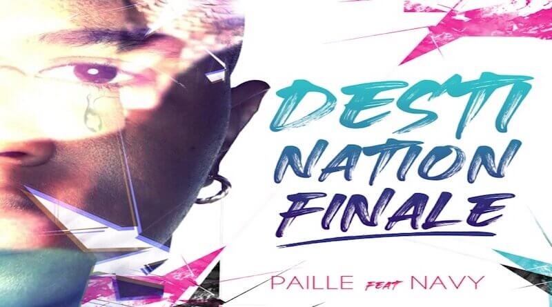 PAILLE - Destination Finale - Single (feat. NAVY)