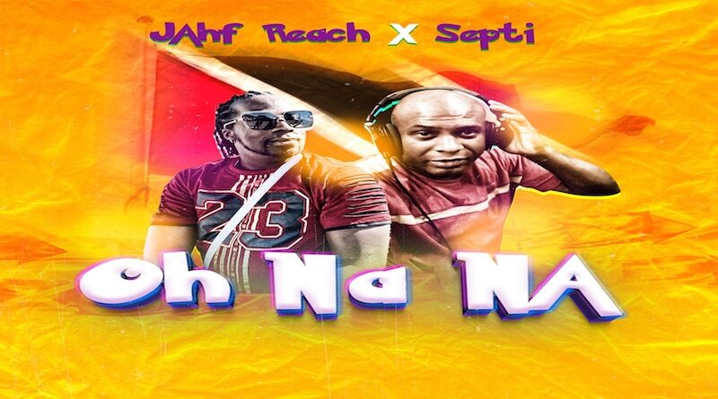 Oh Na Na by Jahf Reach & Septi, Soca 2022