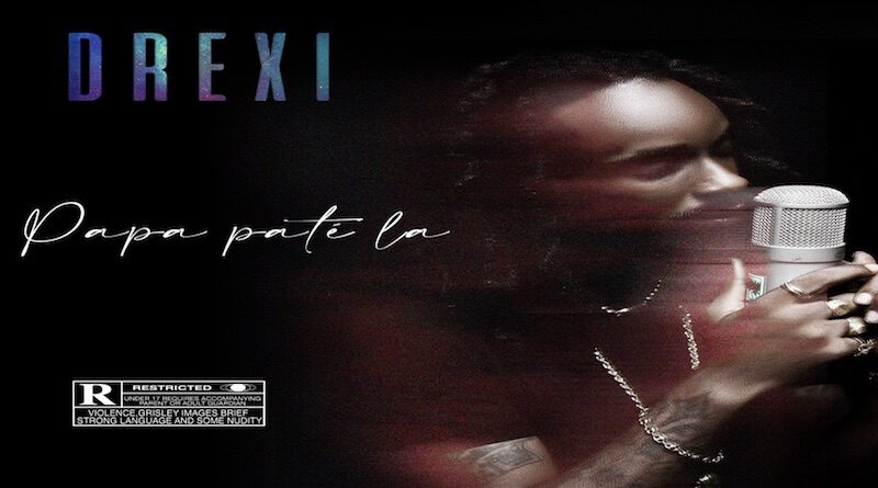 Single Papa pa té la by Drexi, dance hall 2022