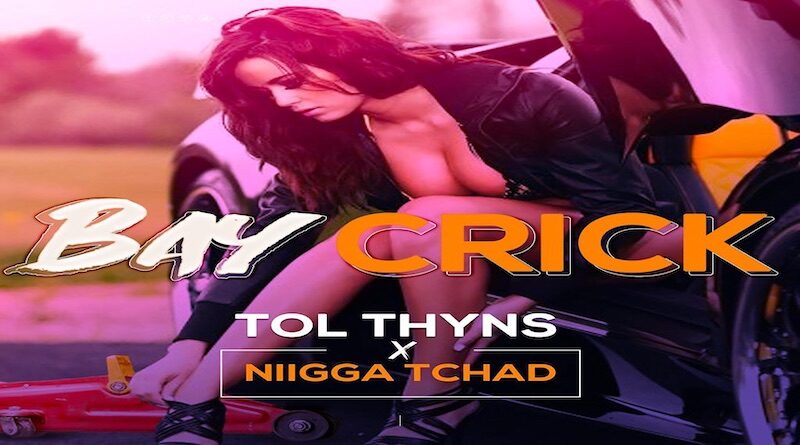 Bay Crick by Tol Thyns & Niigga Tchad, bouyon 2022