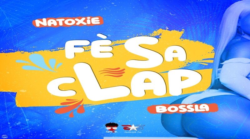 Fé Sa Clap by NATOXIE & BOSSLA, bouyon 2022