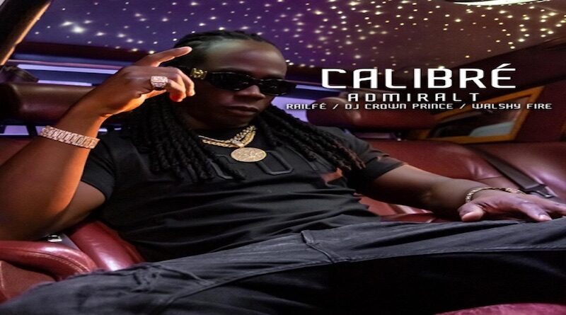 Calibré - Admiral T feat. Railfé, Dj Crown Prince & Walshy Fire, dance hall 2023