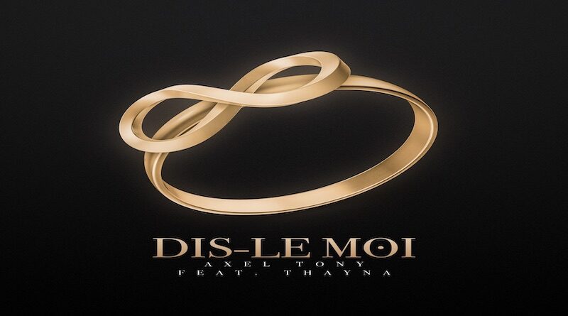 Dis-le moi - Axel Tony .feat Thayna, Zouk 2023